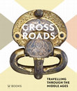 Research paper thumbnail of CROSSROADS. TRAVELLING THROUGH EUROPE, AD 300–1000