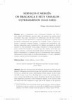 Research paper thumbnail of SERVIÇOS E MERCÊS: OS BRAGANÇA E SEUS VASSALOS ULTRAMARINOS (1641-1683)