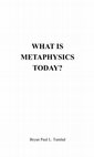 Research paper thumbnail of WHAT IS METAPHYSICS TODAY?