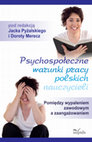 Research paper thumbnail of Pyżalski J., Merecz D. (red.) (2010) Psychospołeczne warunki pracy polskich nauczycieli. Pomiędzy wypaleniem zawdowym a zaangażowaniem.. Kraków: Impuls.