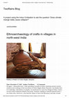 Research paper thumbnail of Ceccarelli, A., 2017. Ethnoarchaeology of crafts in villages in north-west India (for the TwoRains Project Blog, University of Cambridge)