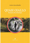 Research paper thumbnail of Enrico Giannichedda, "QUASI GIALLO. Romanzo di archeologia", Le vie maestre 5, Edipuglia 2018