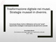 Research paper thumbnail of Trasformazione digitale nei musei. Strategie museali in divenire.