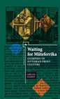 Research paper thumbnail of Waiting for Müteferrika. Glimpses of Ottoman Print Culture (Boston: Academic Studies Press, 2018), xxiv+143 p.