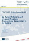 Research paper thumbnail of EU-Turkey Relations and Irregular Migration: Transactional Cooperation in the Making