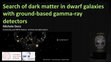 Research paper thumbnail of Search of dark matter in dwarf galaxies with ground-based gamma-ray detectors