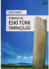 Research paper thumbnail of Türkiye'de Eski Türk Tarihçiliği