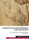 Research paper thumbnail of EL RESCAT DE LES CENT DONZELLES O DE SANT ESTEVE Coral Cuadrada Majó i Montserrat Garriga Pujals (coordinadores) [2018]