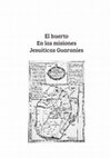 Research paper thumbnail of El huerto En las misiones Jesuíticas Guaraníes