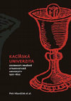 Research paper thumbnail of Kacířská univerzita: Osobnosti pražské utrakvistické univerzity 1417-1622 [Heretical University: Personalities of the Prague Utraquist University in 1417-1622]