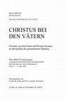 Research paper thumbnail of Christus bei den Vätern. Pro Oriente Studientagung: Christus bei den griechischen und lateinischen Kirchenvätern im ersten Jahrtausend. Wien 7.-9. Juni 2001. Herausgegeben von Ysabel de Andia und Peter Leander Hofrichter