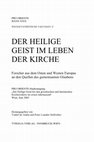 Research paper thumbnail of Der Heilige Geist im Leben der Kirche. Pro Oriente Studientagung: Der Heilige Geist bei den griechischen und lateinischen Kirchenvätern des ersten Jahrtausends, Wien Juni 2003. Herausgegeben von Ysabel de Andia und Peter Leander Hofrichter, Innsbruck 2005