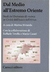 Research paper thumbnail of Dal Medio all’Estremo Oriente. Studi del Dottorato di ricerca in Civiltà dell’Asia e dell’Africa, a cura di Marina Miranda, con la collaborazione di Raffaele Torella e Mario Casari, Roma, Carocci, 2018.