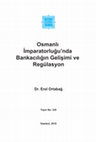 Research paper thumbnail of Osmanlı İmparatorluğu'nda Bankacılığın Gelişimi ve Regülasyon