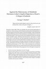 Research paper thumbnail of Against the Heteronomy of Halakhah: Hermann Cohen's Implicit Rejection of Kant's Critique of Judaism