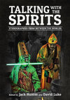 Research paper thumbnail of Talking with the Spirits: Enthnographies from Between the Worlds (2014)