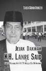 Research paper thumbnail of JEJAK DAKWAH KH LANRE SAID: ULAMA PEJUANG DARI DI/TII HINGGA ERA REFORMASI