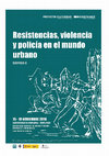 Research paper thumbnail of SYMPOSIUM II - Resistance, Violence and Police in the Urban World - Resistencias violencia y policía en el Mundo Urbano.pdf