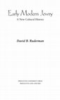 Research paper thumbnail of David B. Ruderman, *Early Modern Jewry: A New Cultural History* (Princeton: Princeton University Press, 2010)