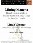 Research paper thumbnail of Mining Matters: Rural Communities and Industrial Landscapes in Roman Iberia