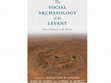 Research paper thumbnail of Yasur-Landau, A., Cline, E.H. and Rowan, Y.M. eds.2018. The Social Archaeology of the Levant From Prehistory to the Present. Cambridge University Press, https://doi.org/10.1017/9781316661468