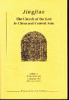 Research paper thumbnail of Jingjiao. The Church of the East in China and Central Asia. Edited by Roman Malek in connection with Peter Hofrichter - The book was bought out, but is now available again.