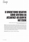 Research paper thumbnail of O sincretismo negativo como sintoma da décadence-religion de Nietzsche