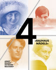 Research paper thumbnail of 4 "Bauhausmädels": Gertrud Arndt, Marianne Brandt, Margarete Heymann, Margaretha Reichardt, Sandstein Verlag