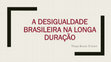 Research paper thumbnail of Thiago Krause - A Desigualdade Brasileira na Longa Duração