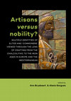 Research paper thumbnail of 2017. Artisans versus nobility? Multiple Identities of Elites and 'Commoners' Viewed Through the Lens of Crafting from the Chalcolithic to the Iron Ages in Europe and the Mediterranean