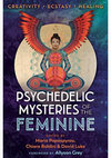 Research paper thumbnail of Psychedelic Mysteries of the Feminine: Creativity, Ecstasy and Healing (2019)