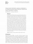 Research paper thumbnail of Using mixed methods to capture complexity in an empirical project about teachers' beliefs and history education in Austria. In: History Education Research Journal 16.1. (University College London, Institute of Education Press)