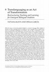 Research paper thumbnail of Translanguaging as an Act of Transformation Restructuring Teaching and Learning for Emergent Bilingual Students