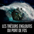 Research paper thumbnail of Les trésors engloutis du port de Fos, catalogue d'exposition, Fos-sur-Mer, ville de Fos-sur-Mer, 2019