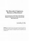 Research paper thumbnail of The Muscularii: Engineers, Marines or Musclemen?  An Examination of the Role of the Roman Military Units known as Musculorum and Musculariorum.