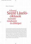 Research paper thumbnail of A korai Szent László-ciklusok narratív rendszere és előképei, In: Kerny, Terézia; Mikó, Árpád; Smohay, András (szerk.): Szent László kora és kultusza : Tanulmánykötet Szent László tiszteletére. Székesfehérvár, Magyarország : Székesfehérvári Egyházmegyei Múzeum, 2019, 78-101.