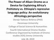 Research paper thumbnail of The Power of Afaan Oromo as a Device for Explaining Africa's Prehistory vs. Ethiopia's repressive language policy: An evolutionary Africology perspective