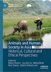 Research paper thumbnail of Animals and Human Society in Asia: Historical, Cultural and Ethical Perspectives