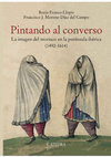 Research paper thumbnail of Pintando al converso: La imagen del morisco en la península ibérica (1492-1614)