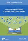 Research paper thumbnail of El arte de aprender a innovar en un mundo globalizado y cambiante