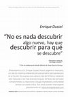 Research paper thumbnail of Entrevista a Enrique Dussel: “No es nada descubrir algo nuevo, hay que descubrir para qué se descubre”