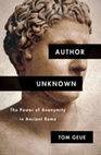 Research paper thumbnail of Author Unknown: The Power of Anonymity in Ancient Rome