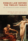 Research paper thumbnail of Roman Law before the Twelve Tables: An Interdisciplinary Approach, edited by Sinclair W. Bell and Paul du Plessis. Edinburgh: University of Edinburgh Press, 2020.