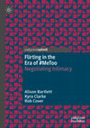 Research paper thumbnail of BOOK: Flirting in the Era of #MeToo: Negotiating Intimacy (chapter two)