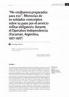 Research paper thumbnail of “No estábamos preparados para eso”. Memorias de ex soldados conscriptos sobre su paso por el servicio militar obligatorio durante el Operativo Independencia (Tucumán, Argentina, 1975-1977)