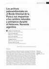 Research paper thumbnail of Los archivos paleoambientales en el Borde Oriental de la Puna y sus respuestas a los cambios naturales y antrópicos durante el Holoceno. Noroeste argentino.