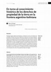 Research paper thumbnail of En torno al conocimiento histórico de los derechos de propiedad de la tierra en la frontera argentino-boliviana