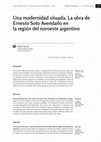 Research paper thumbnail of Una modernidad situada. La obra de Ernesto Soto Avendaño en la región del noroeste argentino.