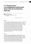 Research paper thumbnail of La “fiesta de toros” y la ambigüedad modernizante de las elites de Cochabamba, 1876-1923