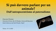 Research paper thumbnail of Si può davvero parlare per un animale? Dall'antropocentrismo al paternalismo